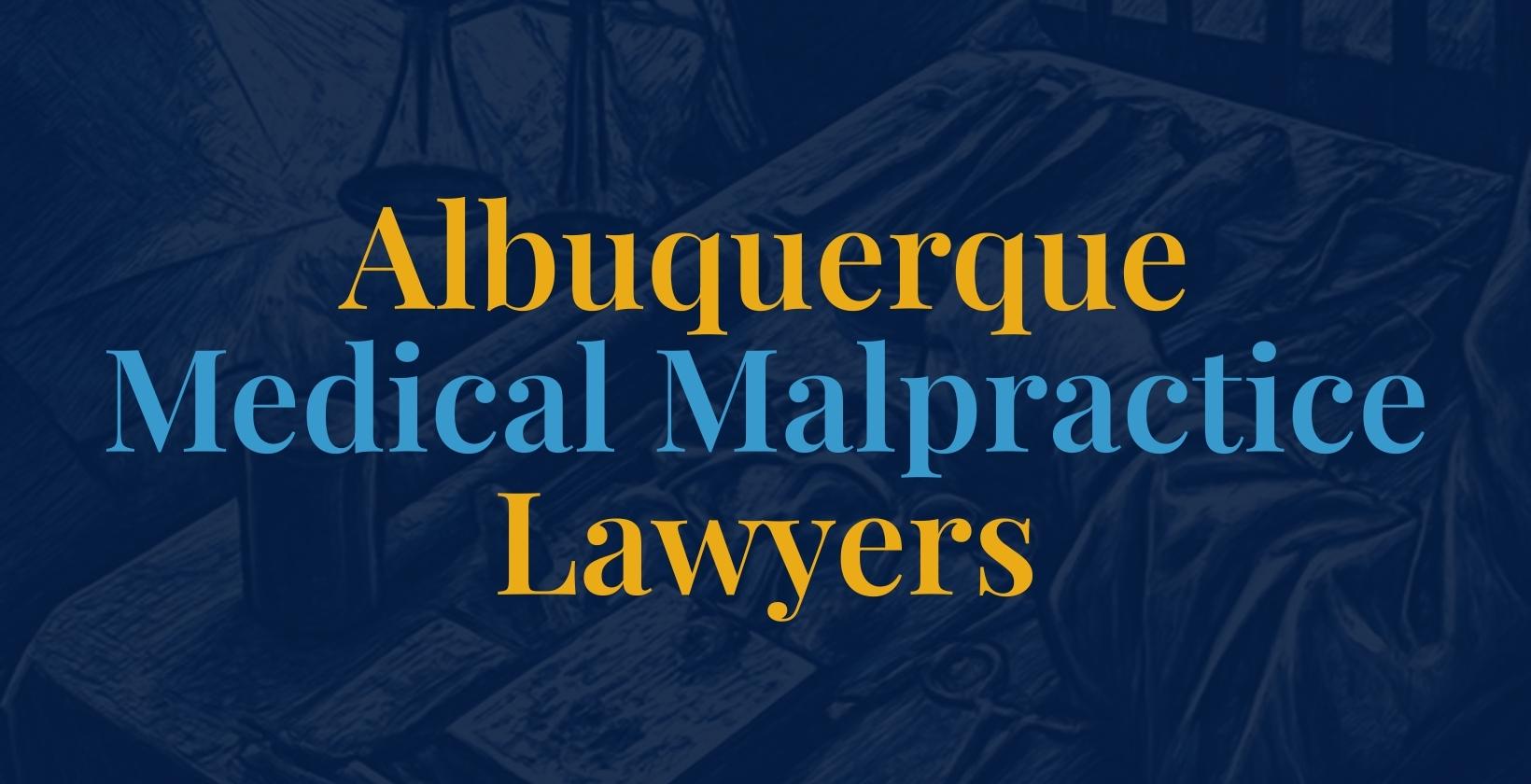 Albuquerque Medical Malpractice Lawyers