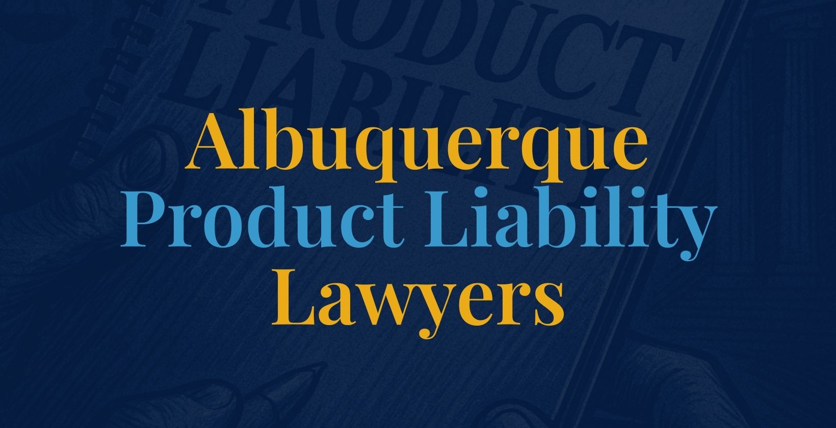 Albuquerque Product Liability Lawyers