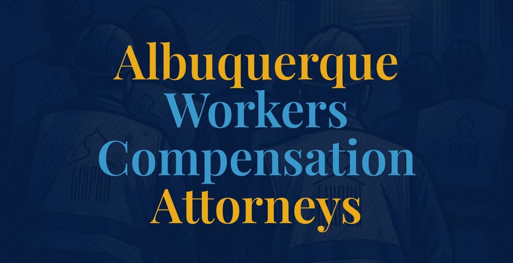Albuquerque Workers Compensation Lawyers
