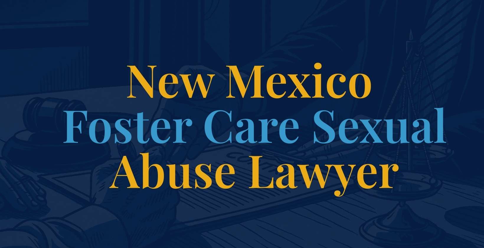 new-mexico-foster-care-sexual-abuse-lawyer